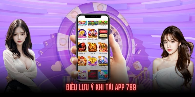 Thành viên cần lưu ý trước khi Tải App 789CLUB